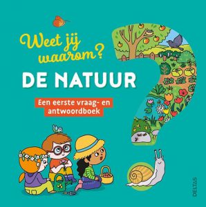 weet jij waarom - de natuur